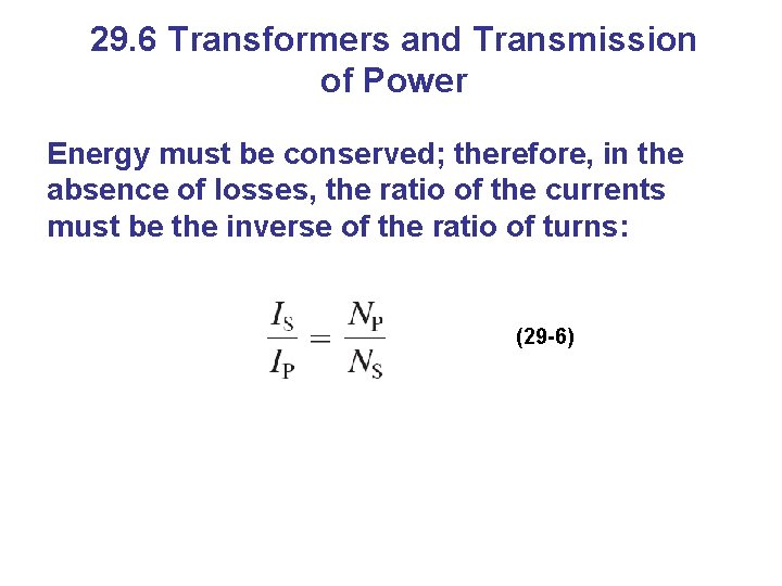 29. 6 Transformers and Transmission of Power Energy must be conserved; therefore, in the