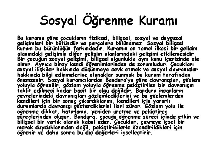 Sosyal Öğrenme Kuramı Bu kurama göre çocukların fiziksel, bilişsel, sosyal ve duygusal gelişimleri bir