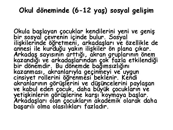 Okul döneminde (6 -12 yaş) sosyal gelişim Okula başlayan çocuklar kendilerini yeni ve geniş