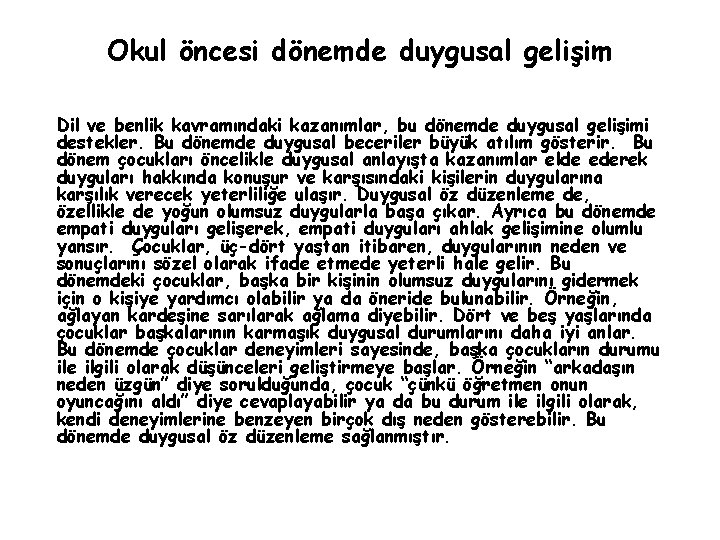 Okul öncesi dönemde duygusal gelişim Dil ve benlik kavramındaki kazanımlar, bu dönemde duygusal gelişimi