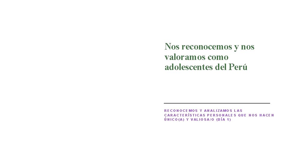 Nos reconocemos y nos valoramos como adolescentes del Perú RECONOCEMOS Y ANALIZAMOS LAS CARACTERÍSTICAS