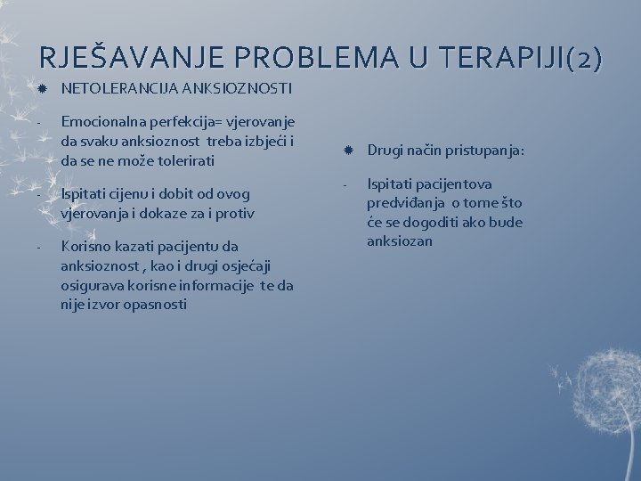 RJEŠAVANJE PROBLEMA U TERAPIJI(2) NETOLERANCIJA ANKSIOZNOSTI - Emocionalna perfekcija= vjerovanje da svaku anksioznost treba