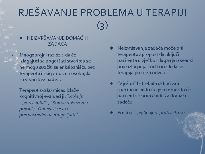 RJEŠAVANJE PROBLEMA U TERAPIJI (3) - - NEIZVRŠAVANJE DOMAĆIH ZADAĆA Mnogobrojni razlozi: da će