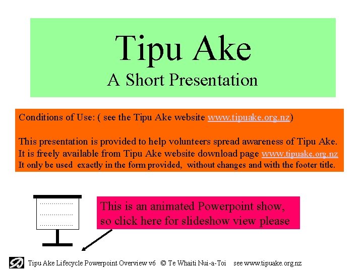 Tipu Ake A Short Presentation Conditions of Use: ( see the Tipu Ake website