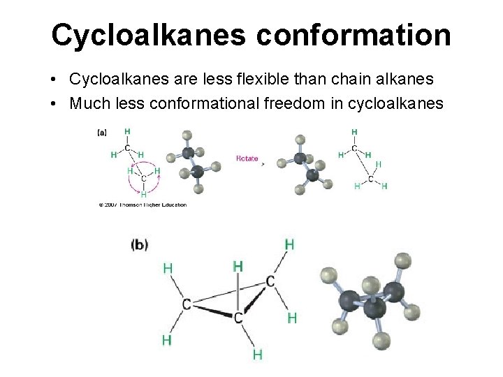 Cycloalkanes conformation • Cycloalkanes are less flexible than chain alkanes • Much less conformational