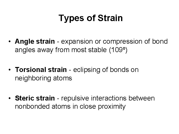 Types of Strain • Angle strain - expansion or compression of bond angles away