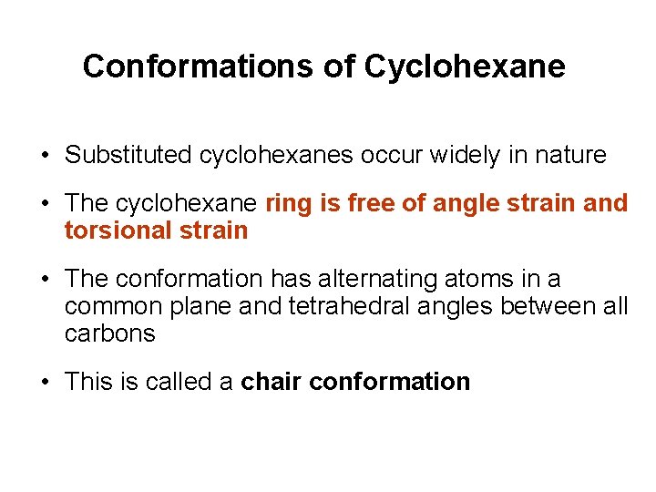 Conformations of Cyclohexane • Substituted cyclohexanes occur widely in nature • The cyclohexane ring