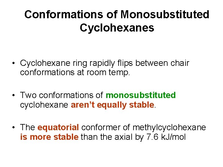 Conformations of Monosubstituted Cyclohexanes • Cyclohexane ring rapidly flips between chair conformations at room