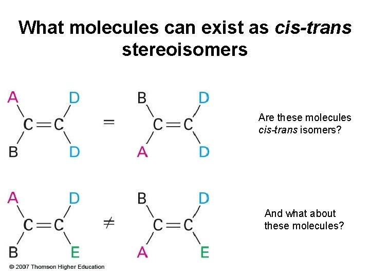 What molecules can exist as cis-trans stereoisomers Are these molecules cis-trans isomers? And what