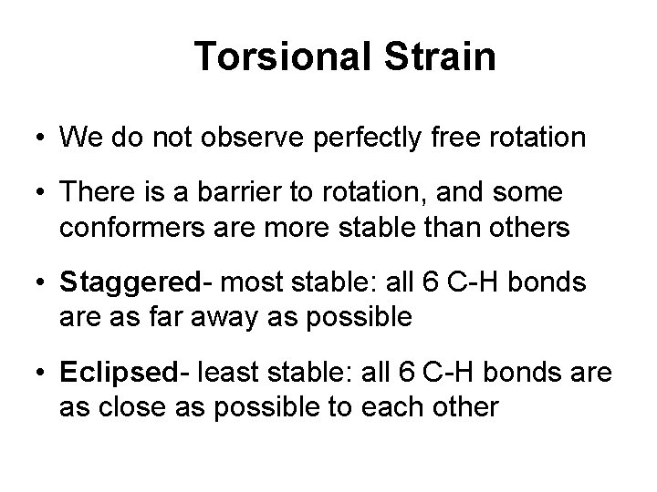 Torsional Strain • We do not observe perfectly free rotation • There is a