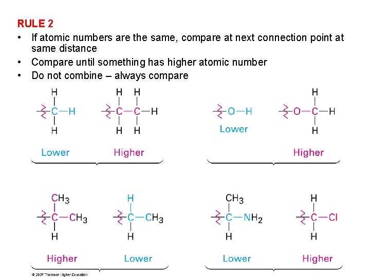 RULE 2 • If atomic numbers are the same, compare at next connection point