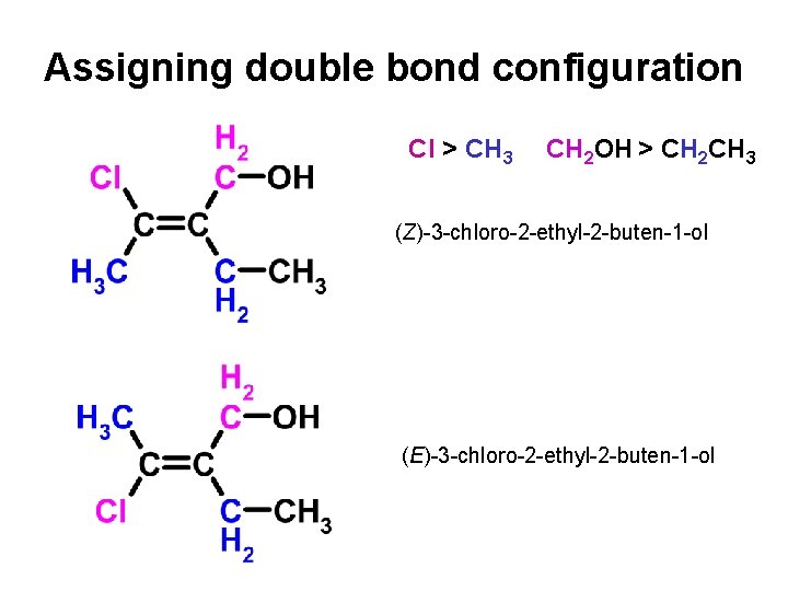 Assigning double bond configuration Cl > CH 3 CH 2 OH > CH 2