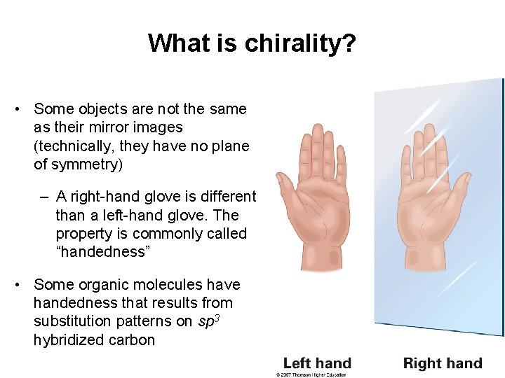 What is chirality? • Some objects are not the same as their mirror images
