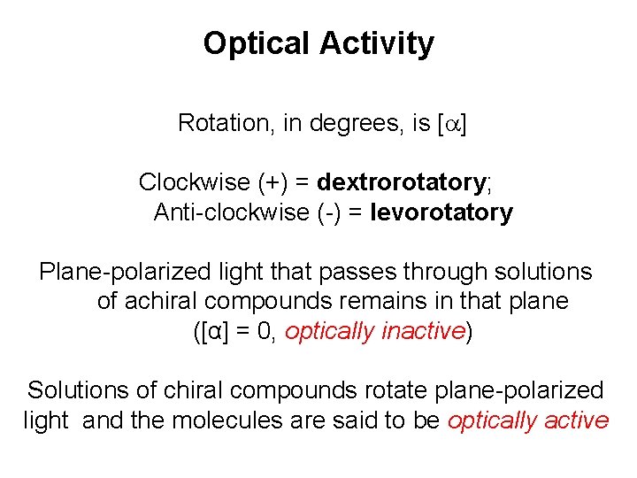 Optical Activity Rotation, in degrees, is [ ] Clockwise (+) = dextrorotatory; Anti-clockwise (-)