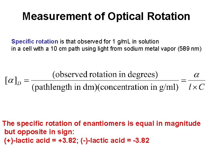 Measurement of Optical Rotation Specific rotation is that observed for 1 g/m. L in