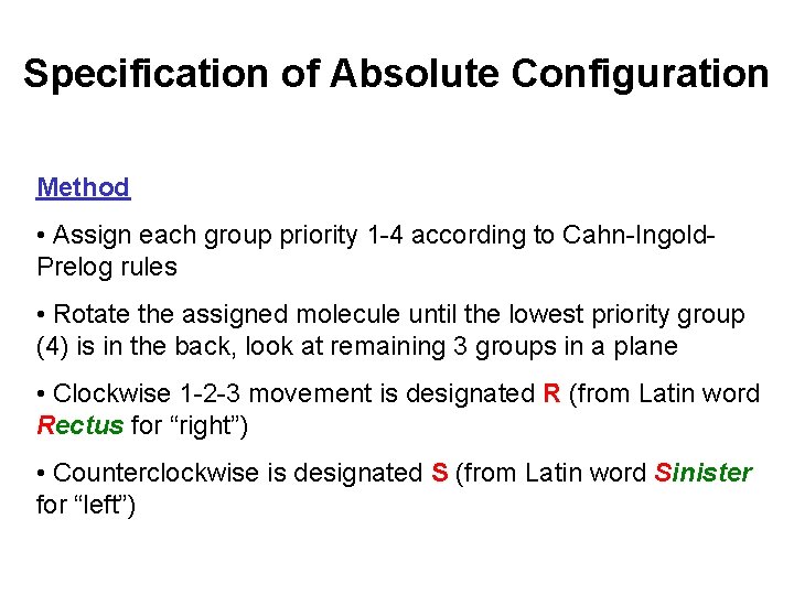 Specification of Absolute Configuration Method • Assign each group priority 1 -4 according to