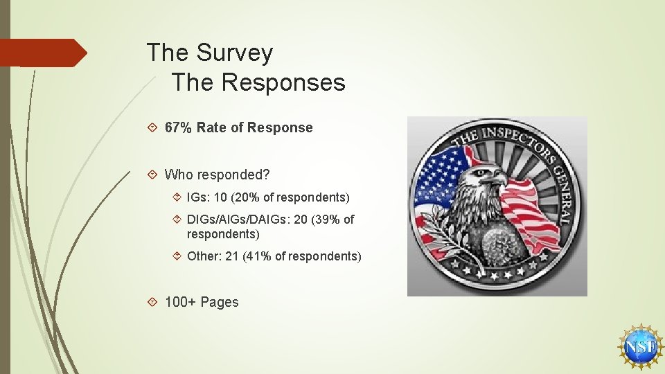 The Survey The Responses 67% Rate of Response Who responded? IGs: 10 (20% of