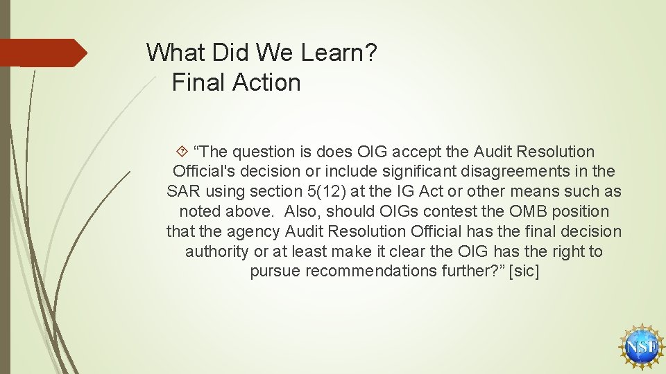 What Did We Learn? Final Action “The question is does OIG accept the Audit