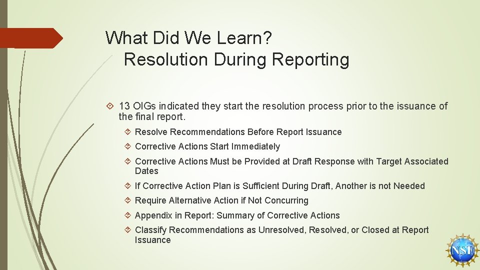 What Did We Learn? Resolution During Reporting 13 OIGs indicated they start the resolution