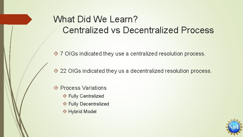 What Did We Learn? Centralized vs Decentralized Process 7 OIGs indicated they use a