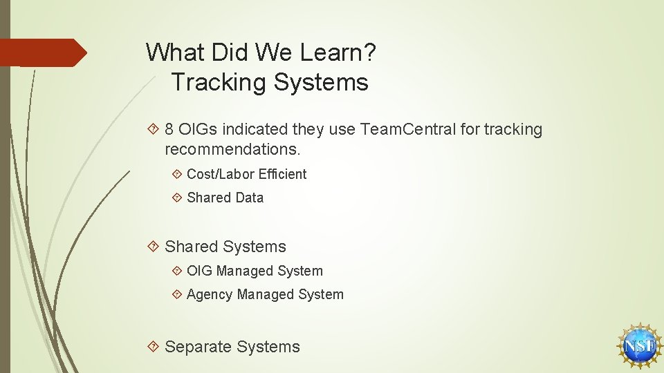 What Did We Learn? Tracking Systems 8 OIGs indicated they use Team. Central for