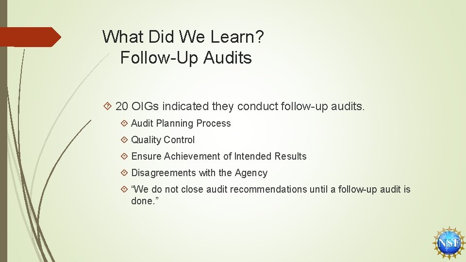 What Did We Learn? Follow-Up Audits 20 OIGs indicated they conduct follow-up audits. Audit