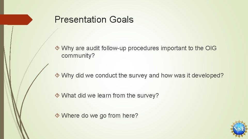 Presentation Goals Why are audit follow-up procedures important to the OIG community? Why did