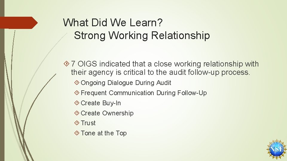 What Did We Learn? Strong Working Relationship 7 OIGS indicated that a close working