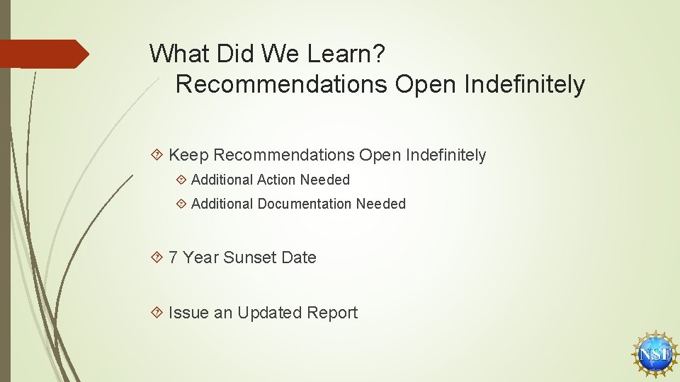 What Did We Learn? Recommendations Open Indefinitely Keep Recommendations Open Indefinitely Additional Action Needed