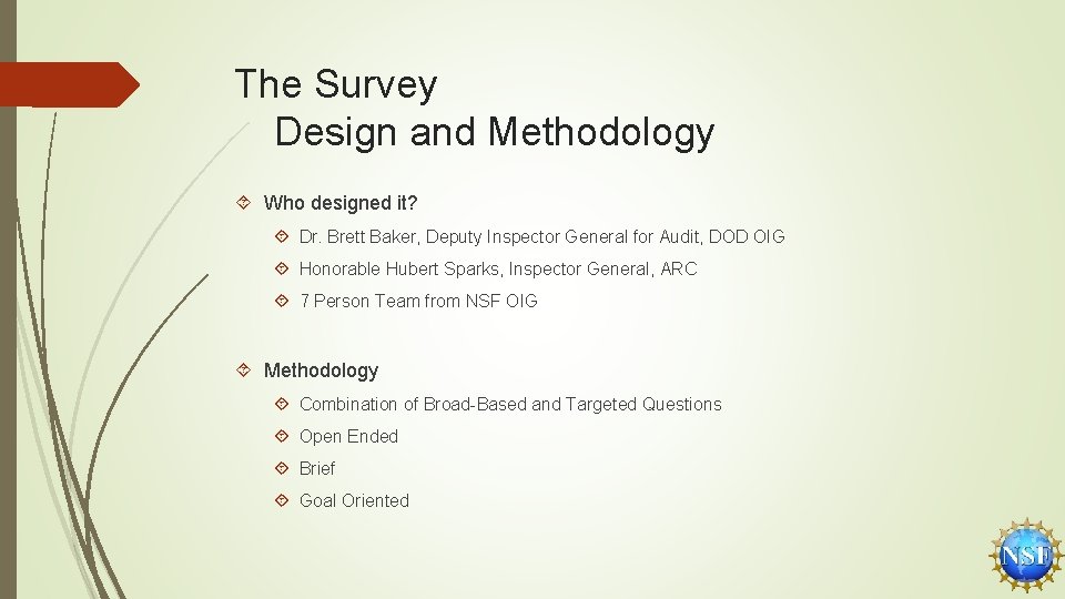 The Survey Design and Methodology Who designed it? Dr. Brett Baker, Deputy Inspector General