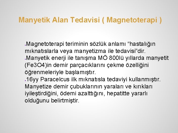 Manyetik Alan Tedavisi ( Magnetoterapi ) Magnetoterapi teriminin sözlük anlamı “hastalığın mıknatıslarla veya manyetizma Manyetik Alan Tedavisi ( Magnetoterapi ) Magnetoterapi teriminin sözlük anlamı “hastalığın mıknatıslarla veya manyetizma