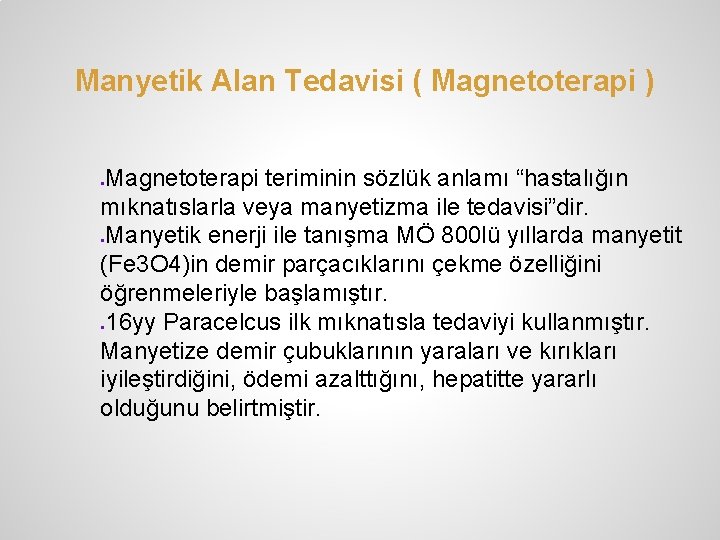 Manyetik Alan Tedavisi ( Magnetoterapi ) Magnetoterapi teriminin sözlük anlamı “hastalığın mıknatıslarla veya manyetizma