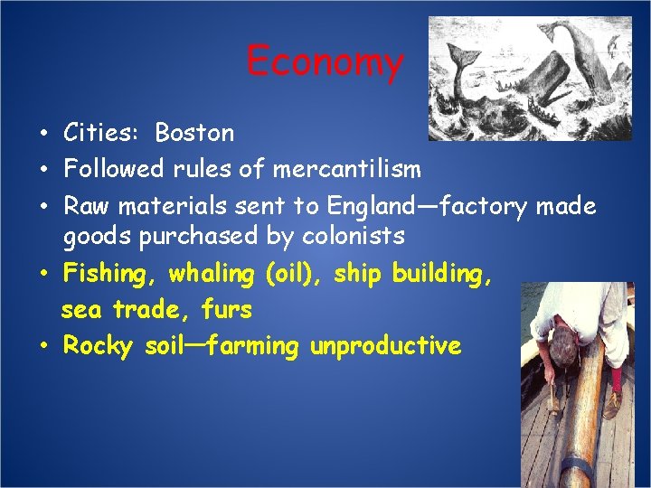 Economy • Cities: Boston • Followed rules of mercantilism • Raw materials sent to