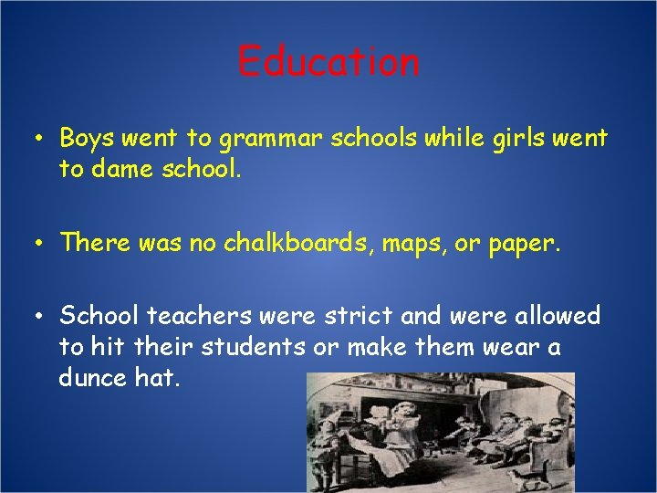 Education • Boys went to grammar schools while girls went to dame school. •