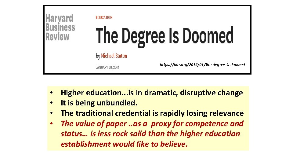 https: //hbr. org/2014/01/the-degree-is-doomed • • Higher education. . . is in dramatic, disruptive change