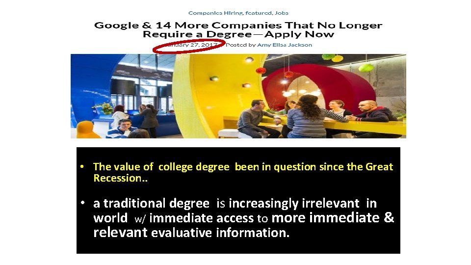  • The value of college degree been in question since the Great Recession.