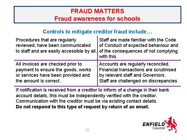 FRAUD MATTERS Fraud awareness for schools Controls to mitigate creditor fraud include… false /samethat