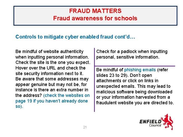 FRAUD MATTERS Fraud awareness for schools Controls to mitigate cyber enabled fraud cont’d… Be