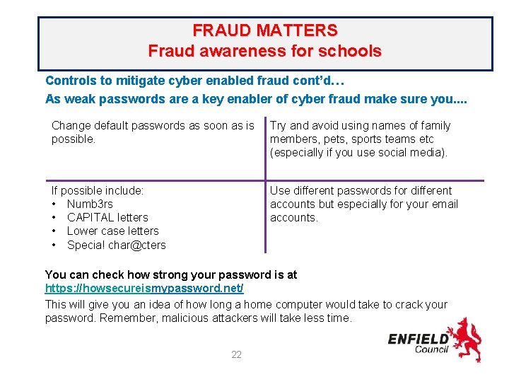 FRAUD MATTERS Fraud awareness for schools Controls to mitigate cyber enabled fraud cont’d… As