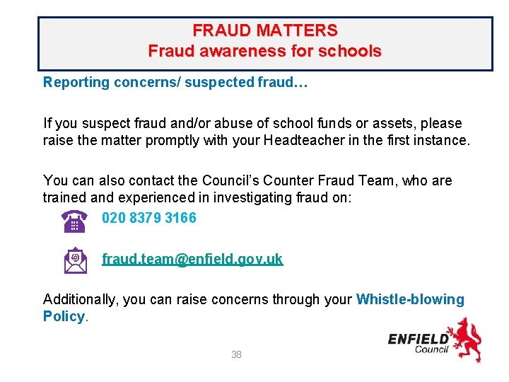 FRAUD MATTERS Fraud awareness for schools Reporting concerns/ suspected fraud… If you suspect fraud