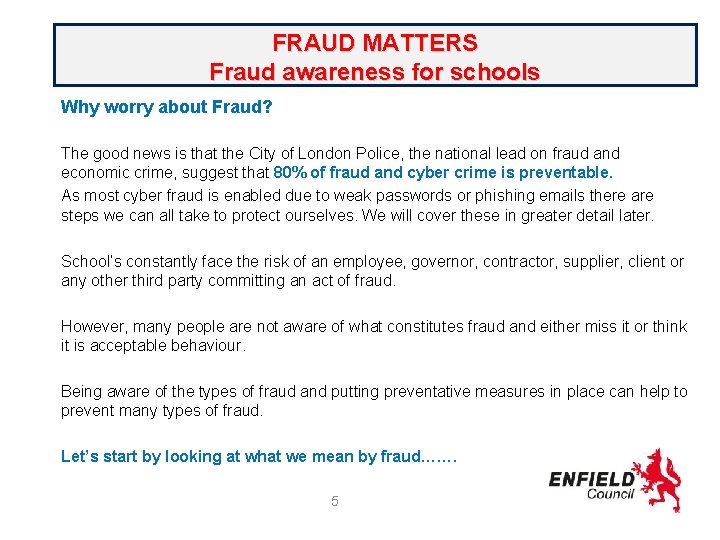 FRAUD MATTERS Fraud awareness for schools Why worry about Fraud? The good news is