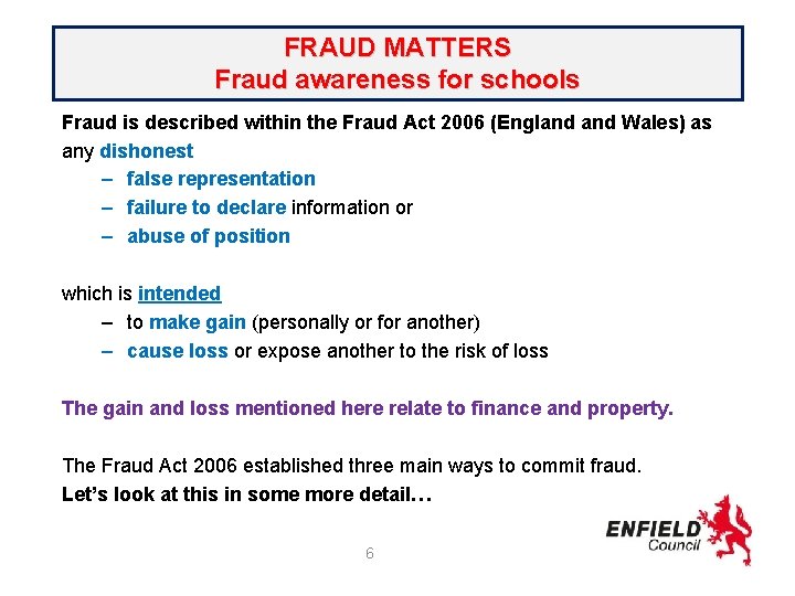 FRAUD MATTERS! FRAUD Fraud. MATTERS Awareness for Schools Fraud awareness for schools Fraud is