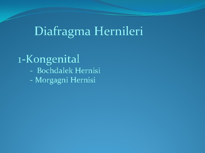 Diafragma Hernileri 1 -Kongenital - Bochdalek Hernisi - Morgagni Hernisi Diafragma Hernileri 1 -Kongenital - Bochdalek Hernisi - Morgagni Hernisi