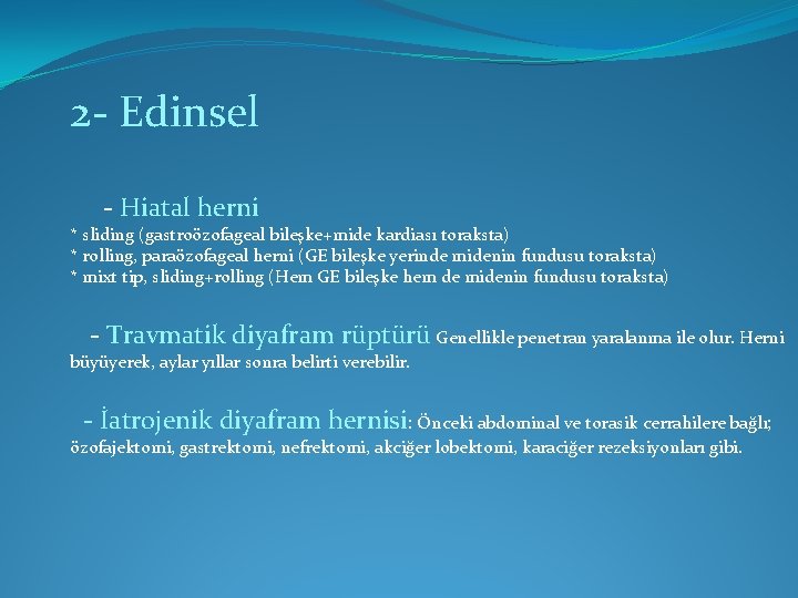 2 - Edinsel - Hiatal herni * sliding (gastroözofageal bileşke+mide kardiası toraksta) * rolling, 2 - Edinsel - Hiatal herni * sliding (gastroözofageal bileşke+mide kardiası toraksta) * rolling,