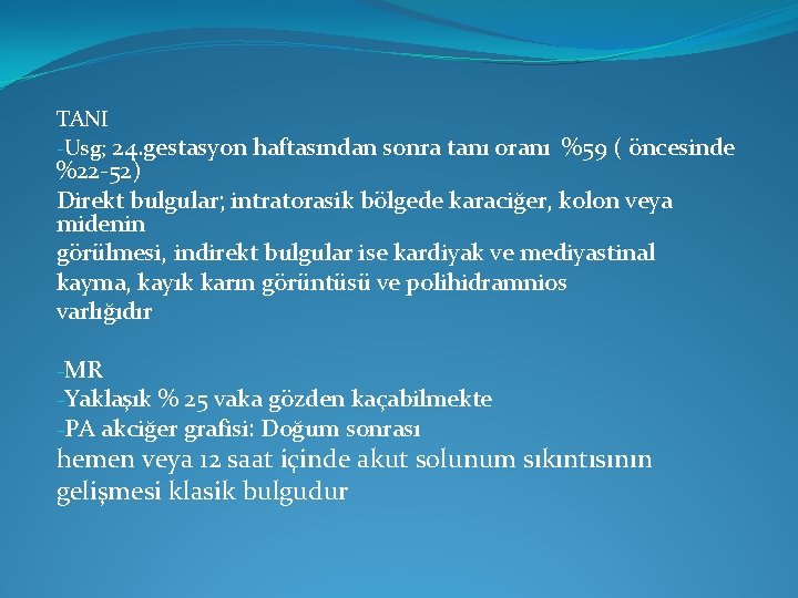 TANI -Usg; 24. gestasyon haftasından sonra tanı oranı %59 ( öncesinde %22 -52) Direkt TANI -Usg; 24. gestasyon haftasından sonra tanı oranı %59 ( öncesinde %22 -52) Direkt
