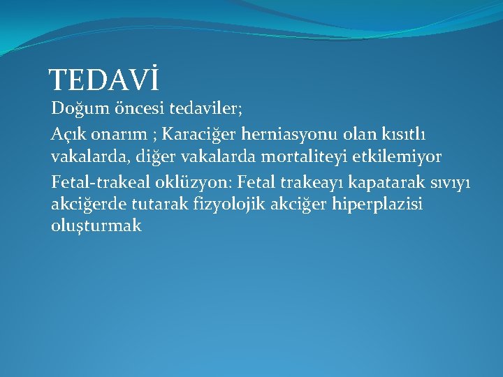 TEDAVİ Doğum öncesi tedaviler; Açık onarım ; Karaciğer herniasyonu olan kısıtlı vakalarda, diğer vakalarda TEDAVİ Doğum öncesi tedaviler; Açık onarım ; Karaciğer herniasyonu olan kısıtlı vakalarda, diğer vakalarda