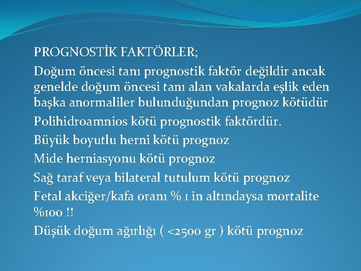 PROGNOSTİK FAKTÖRLER; Doğum öncesi tanı prognostik faktör değildir ancak genelde doğum öncesi tanı alan PROGNOSTİK FAKTÖRLER; Doğum öncesi tanı prognostik faktör değildir ancak genelde doğum öncesi tanı alan