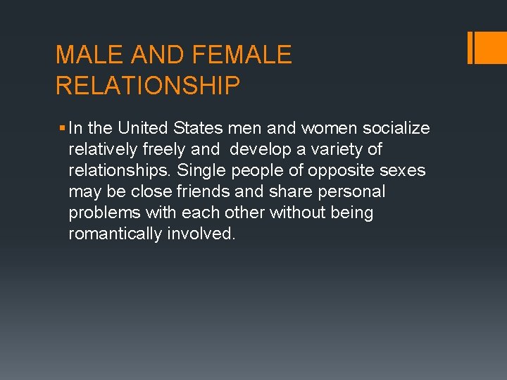 MALE AND FEMALE RELATIONSHIP § In the United States men and women socialize relatively