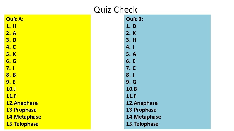 Quiz Check Quiz A: 1. H 2. A 3. D 4. C 5. K