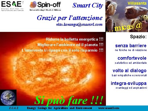 Villasanta Smart City Grazie per l’attenzione vito. lavanga@esaesrl. com Ridurre la bolletta energetica Migliorare